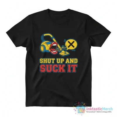 Shut up and suck it Essential T-Shirt