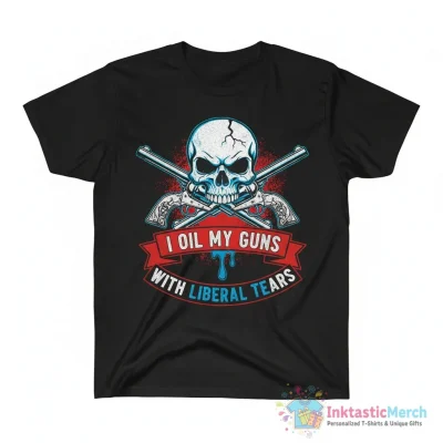 Skull and guns I oil my guns with liberal tears shirt - High Quality Printed T-Shirt