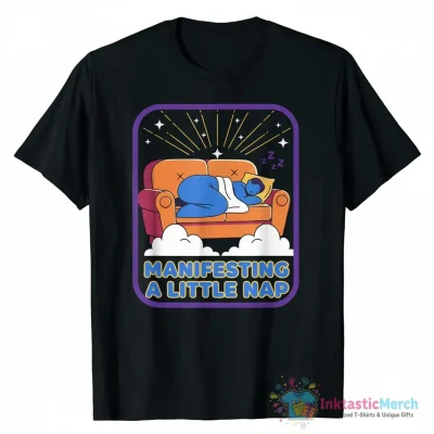 Sleep on sofa manifesting a little nap shirt - High Quality Printed T-Shirt