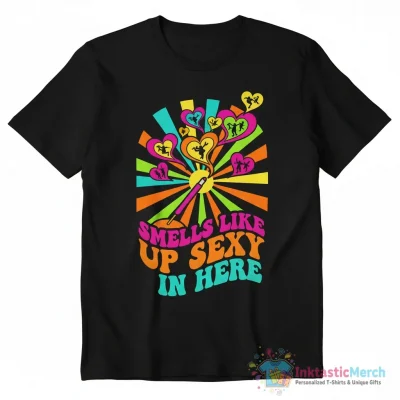 "Smells Like Up Sexy In Here" Essential T-Shirt for Sale by Idontwannaknow - High Quality Printed T-Shirt