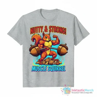 Squirrel muscle nutty and strong shirt - High Quality Printed T-Shirt