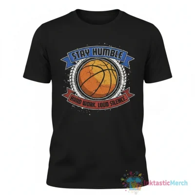 Stay Humble Basketball Quotes T-Shirt