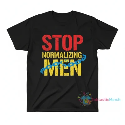 stop normalizing men" Essential T-Shirt