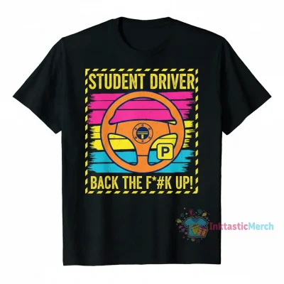 Student Driver Back Up Funny T-Shirt