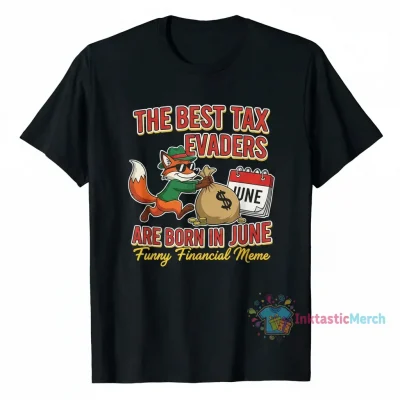 The Best Tax Evaders Are Born In June | Funny Financial Meme" Essential T-Shirt