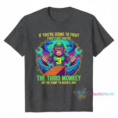 Graphic Tee: Fight Like You're the Third Monkey on Noah's Ramp