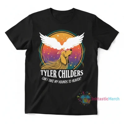 Tyler Childers Can I Take My Hounds To Heaven Shirt
