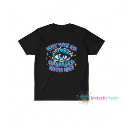 Why You so Obsessed with Me" Essential T-Shirt