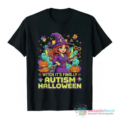 Witch It’s finally autism Halloween shirt - High Quality Printed T-Shirt