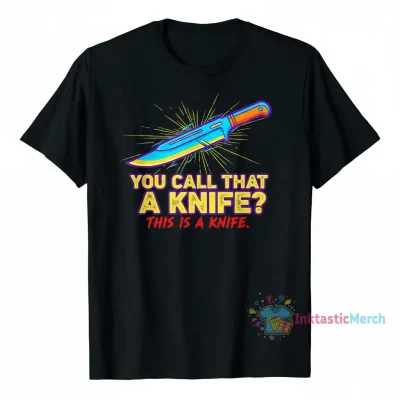 You Call That A Knife?" Essential T-Shirt