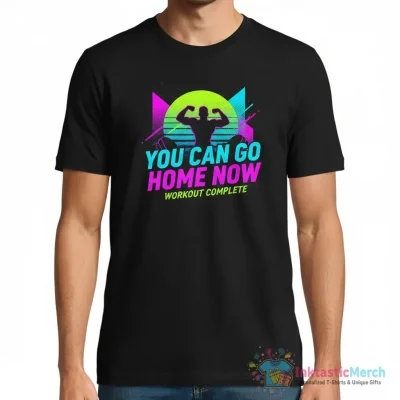 You can go home now Gym shirt Essential T-Shirt