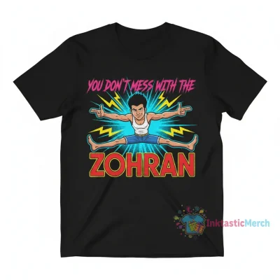 You Don't Mess with the Zohran Shirt - Premium Cotton Graphic Tee