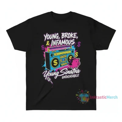 Young Broke & Infamous Young Sinatra Undeniable T-Shirt