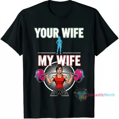 Your Wife My Wife - fitness lover Essential T-Shirt