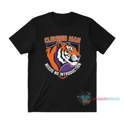 Clemson Man Needs No Introduction T-Shirt | University Apparel