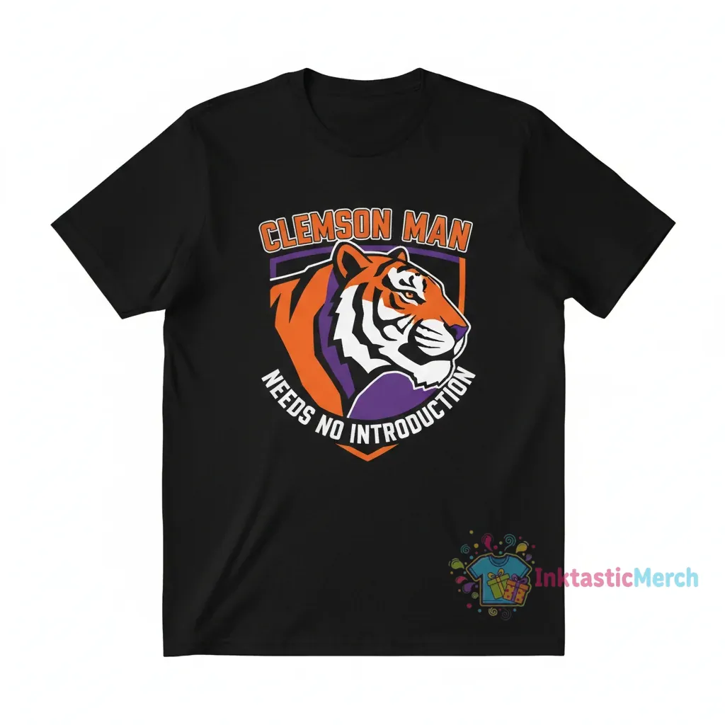Clemson Man Needs No Introduction T-Shirt | University Apparel 1 Clemson Man Needs No Introduction T-Shirt | University Apparel