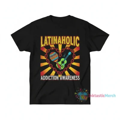 Addiction Awareness Latinaholic Shirt: A Statement of Strength
