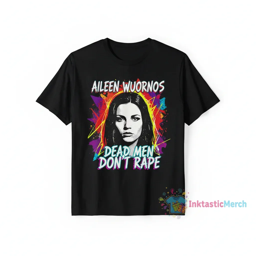 Aileen Wuornos 'Dead Men Don't Rape' Shirt - Bold Statement Tee 1 Aileen Wuornos 'Dead Men Don't Rape' Shirt - Bold Statement Tee