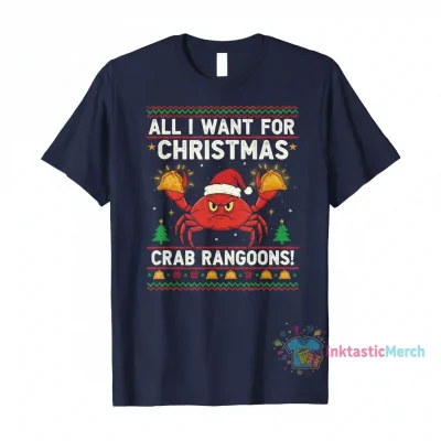 All I Want For Christmas Crab Rangoons Ugly Christmas Shirt