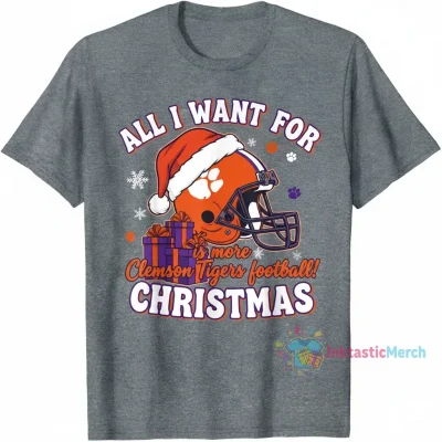 Clemson Tigers Christmas "All I Want" T-Shirt - Festive Fan Apparel