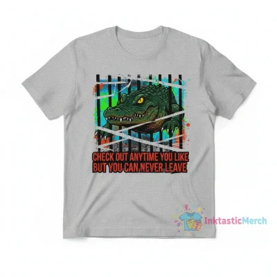Alligator Check Out Anytime You Like But You Can Never Leave Shirt