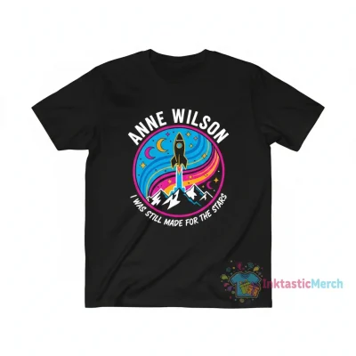 Anne Wilson "I Was Still Made For The Stars" Shirt