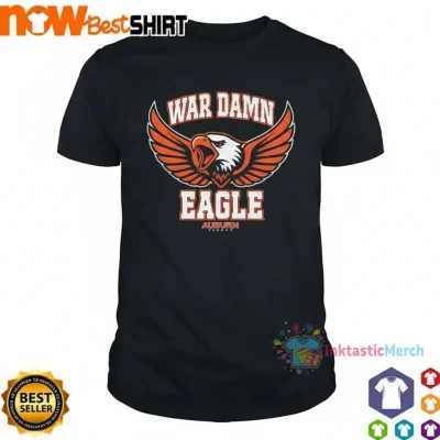 War Damn Eagle Shirt: Auburn Tigers Edition