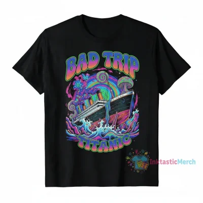 Bad Trip Titanic T-Shirt - Durable & Vibrant