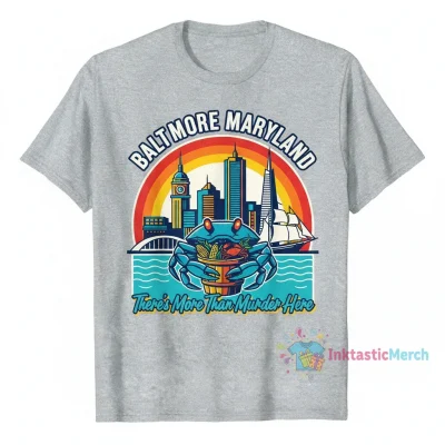 Baltimore Maryland: More Than Murder Shirt