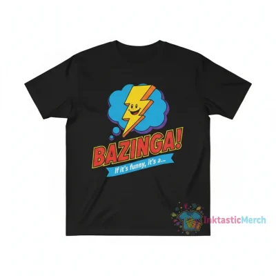 Bazinga Funny T-Shirt: The Ultimate "If It's Funny, It's a Bazinga" Tee