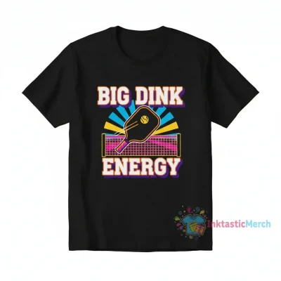 Big Dink Energy Pickleball Shirt: Conquer the Court in Style & Comfort