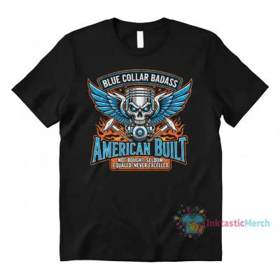 Blue Collar Badass: American Built, Never Bought Shirt