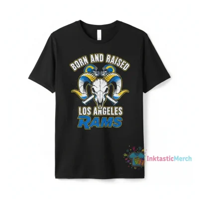 Born and Raised LA Rams Fan Apparel - Premium Comfort & Durability
