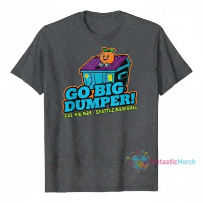 Cal Raleigh 'Go Big Dumper' Seattle Baseball T-Shirt
