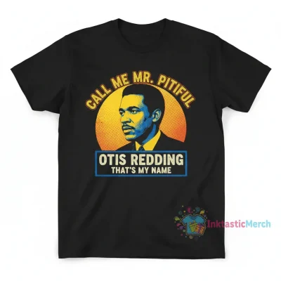 Call Me Mr. Pitiful Otis Redding T-Shirt - Your New Favorite Tee