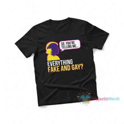 Candace: "So You're Telling Me Everything Is Fake and Gay" Statement T-Shirt