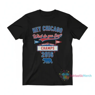Chicago Cubs 1907 1908 2016 'Hey Chicago' T-Shirt
