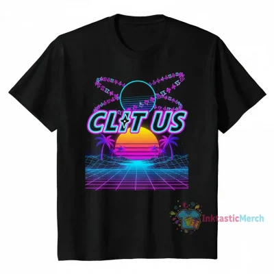 Clit R us Shirt