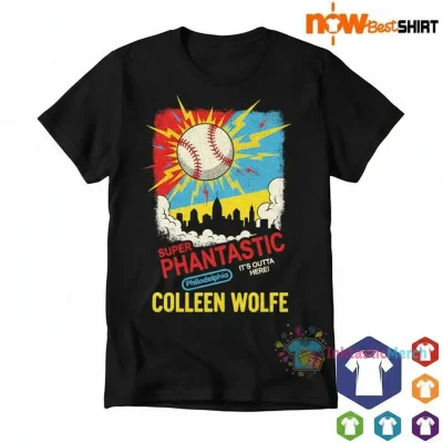 Colleen Wolfe Super Phantastic Philadelphia It's Outta Here T-Shirt