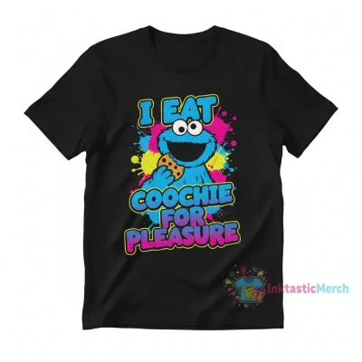 Cookie Monster I Eat Pleasure Shirt - Funny & Unique Tee