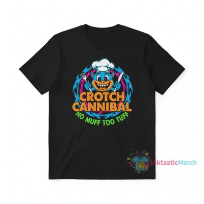 Crotch Cannibal No Muff Too Tuff Statement Shirt
