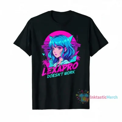 Cynthoni Lexapro Doesn't Work Anime T-Shirt