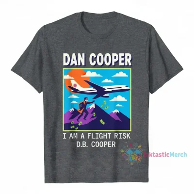 Dan Cooper I Am A Flight Risk D.B. Cooper Hijacking Shirt