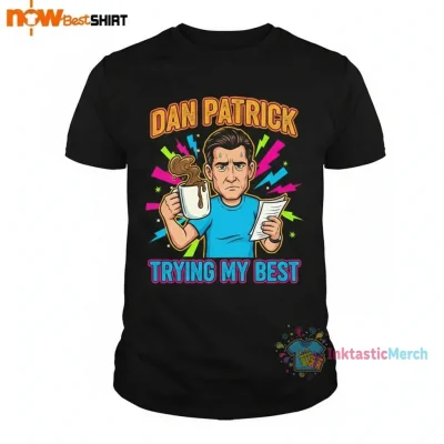 Dan Patrick Trying My Best Shirt - High-Quality Graphic Tee