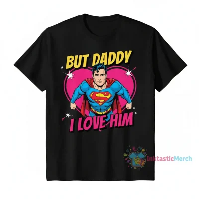 David Corenswet Superman 'But Daddy I Love Him' Shirt