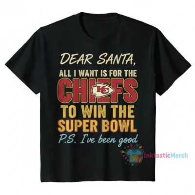 Dear Santa Chiefs Super Bowl Wish "I've Been Good" T-Shirt