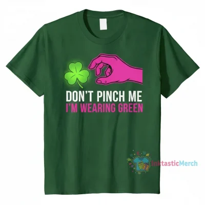 Don't Pinch Me, I'm Wearing Green! The Ultimate St. Patrick's Day Tee