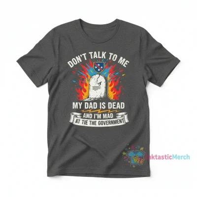 Dad's Gone, Govt's Pissed: The Statement Tee