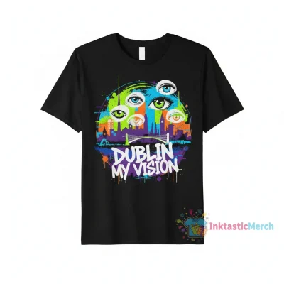 Dublin My Vision - Durable & Vibrant Visionary Tee