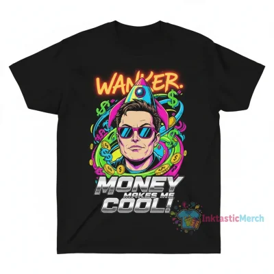 Elon Musk Wanker Money Makes Me Cool Shirt